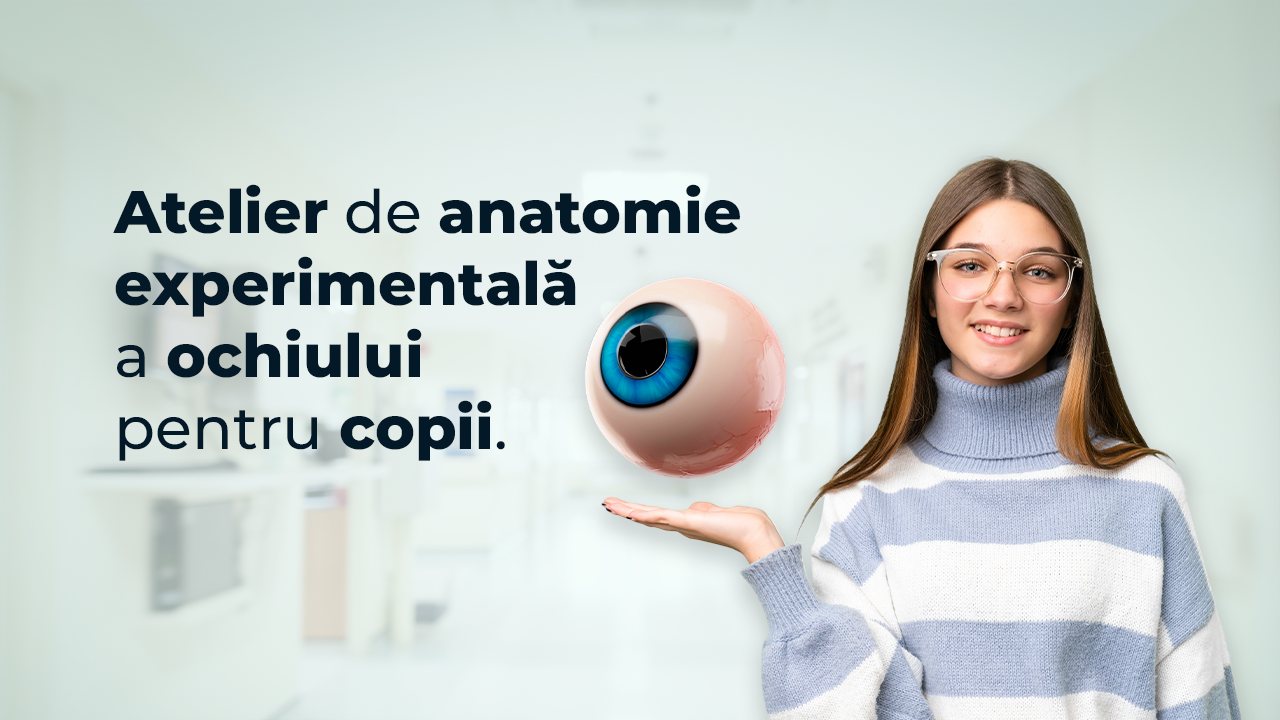 Atelier Iași: Anatomia Experimentală a Ochiului pentru Copii
